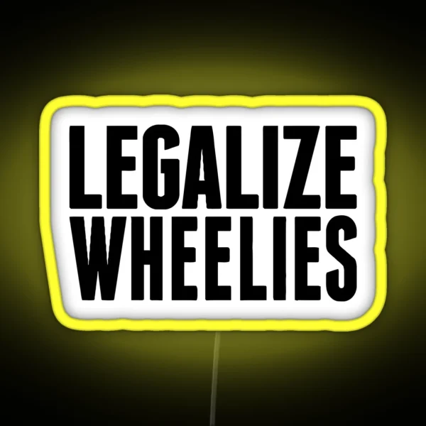 LEGALIZE WHEELIES RGB Neon Sign
