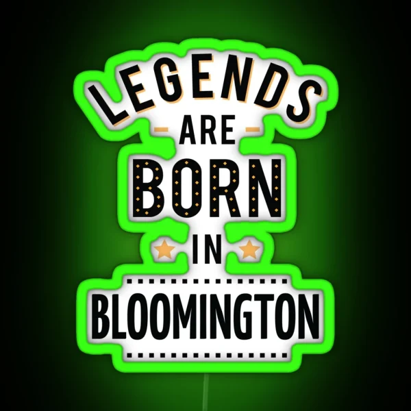 Legends Are Born In Bloomington RGB Neon Sign