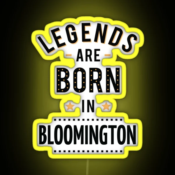 Legends Are Born In Bloomington RGB Neon Sign