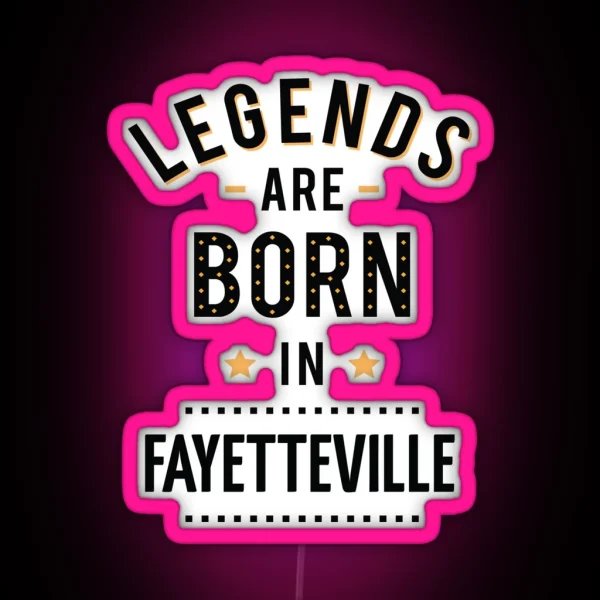 Legends Are Born In Fayetteville RGB Neon Sign