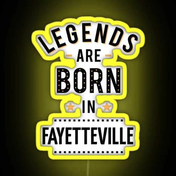 Legends Are Born In Fayetteville RGB Neon Sign