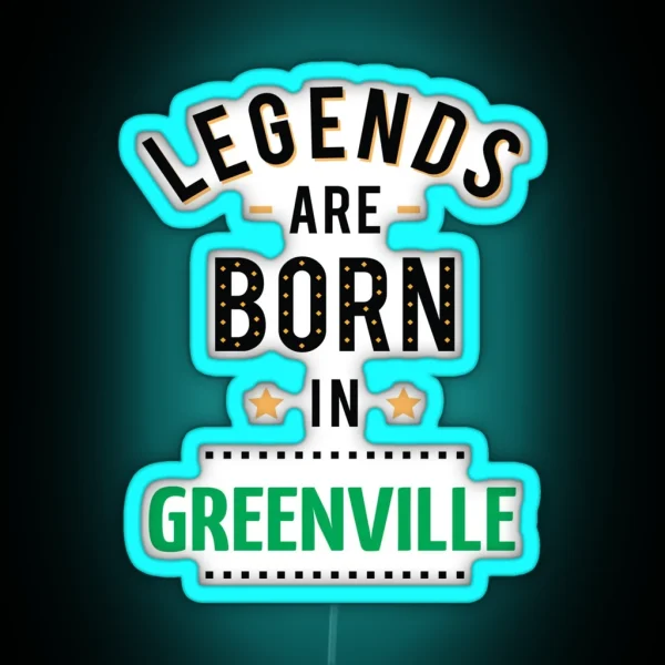 Legends Are Born In Greenville RGB Neon Sign