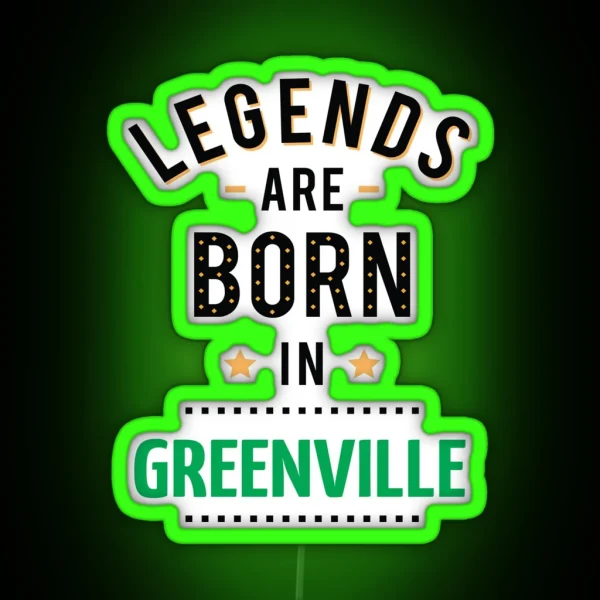 Legends Are Born In Greenville RGB Neon Sign