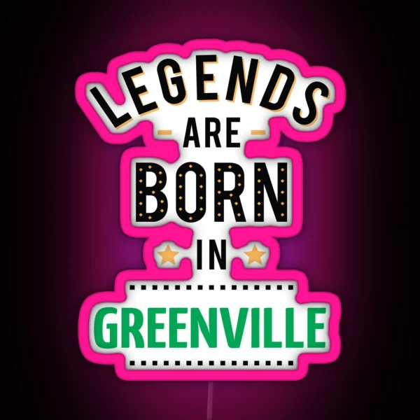 Legends Are Born In Greenville RGB Neon Sign