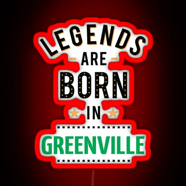 Legends Are Born In Greenville RGB Neon Sign