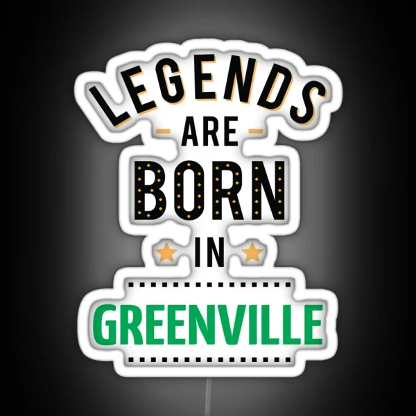 Legends Are Born In Greenville RGB Neon Sign