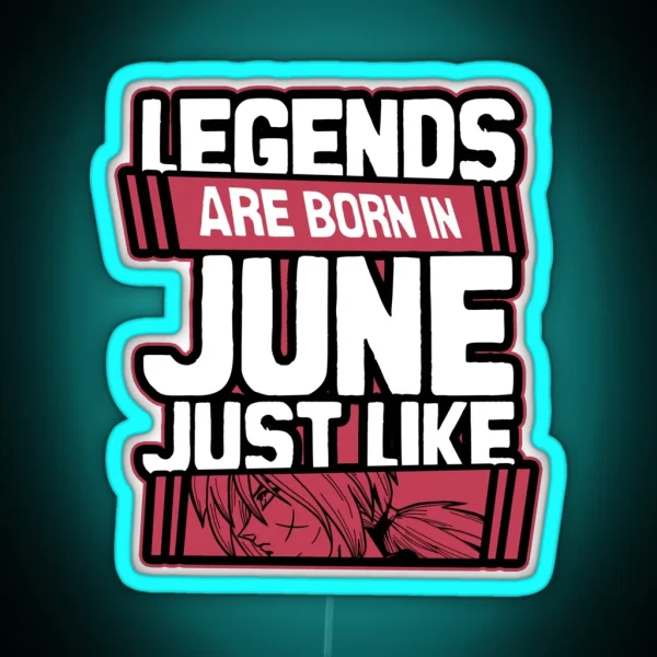 Legends Are Born In June Happy Birthday Rurouni Kenshin RGB Neon Sign