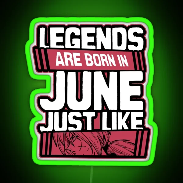 Legends Are Born In June Happy Birthday Rurouni Kenshin RGB Neon Sign