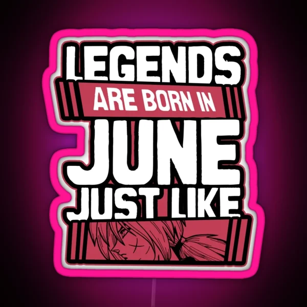 Legends Are Born In June Happy Birthday Rurouni Kenshin RGB Neon Sign