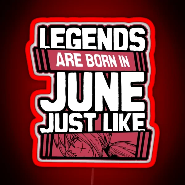 Legends Are Born In June Happy Birthday Rurouni Kenshin RGB Neon Sign