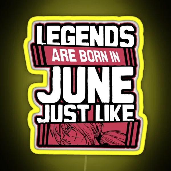 Legends Are Born In June Happy Birthday Rurouni Kenshin RGB Neon Sign