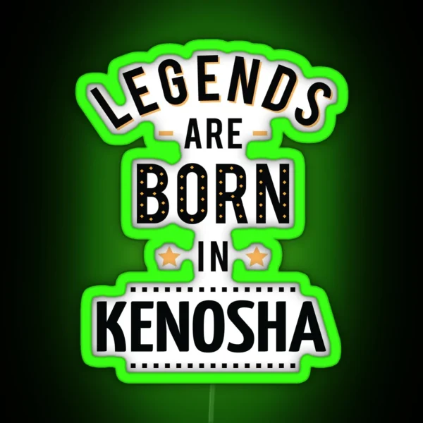 Legends Are Born In Kenosha RGB Neon Sign