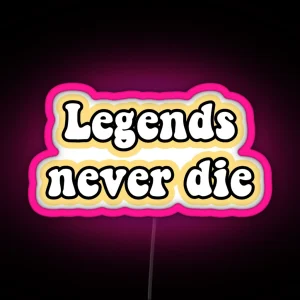 Legends Never Die RGB Neon Sign