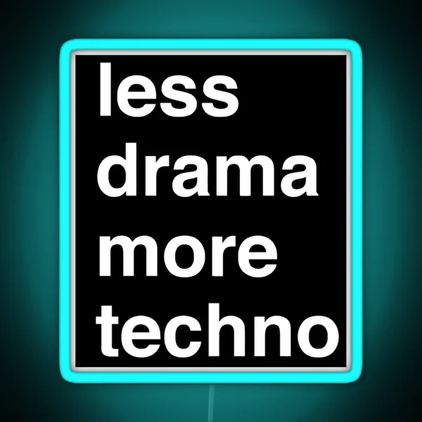 Less Drama More Techno RGB Neon Sign