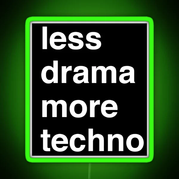 Less Drama More Techno RGB Neon Sign