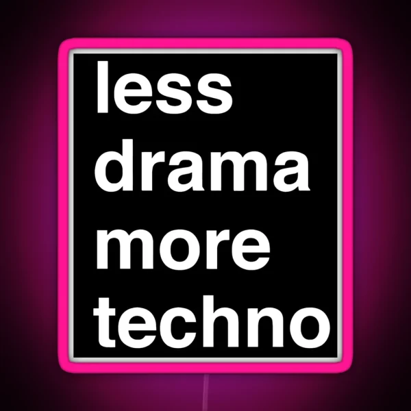 Less Drama More Techno RGB Neon Sign