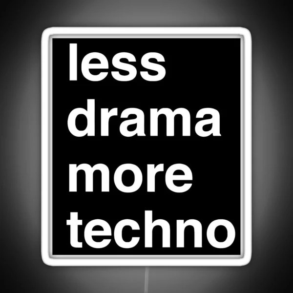 Less Drama More Techno RGB Neon Sign