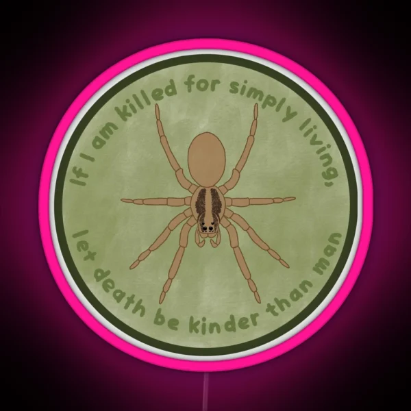 Let Death Be Kind To A Spider RGB Neon Sign