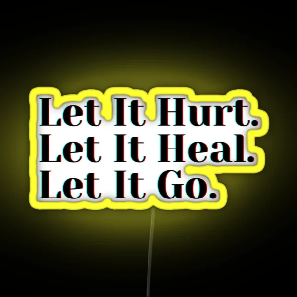 Let It Hurt Let It Heal Let It Go RGB Neon Sign