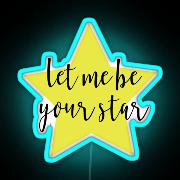 Let Me Be Your Star RGB Neon Sign