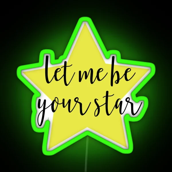 Let Me Be Your Star RGB Neon Sign