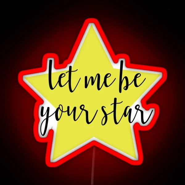 Let Me Be Your Star RGB Neon Sign