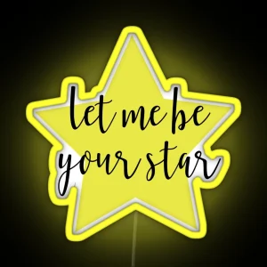 Let Me Be Your Star RGB Neon Sign