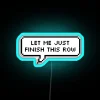 rgb neon sign displaying 'let me just finish this row' in blue color
