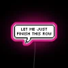 let me just finish this row rgb neon sign in pink.