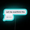iPhone text message neon sign saying 'Let me overthink this' in RGB blue.