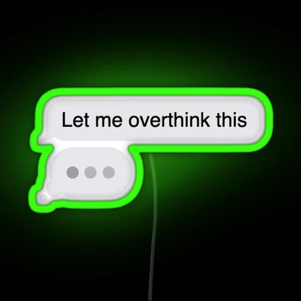 Let Me Overthink This Iphone Text Message RGB Neon Sign