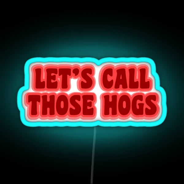 Let S Call Those Hogs RGB Neon Sign