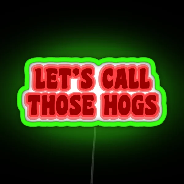 Let S Call Those Hogs RGB Neon Sign