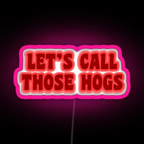 Let S Call Those Hogs RGB Neon Sign