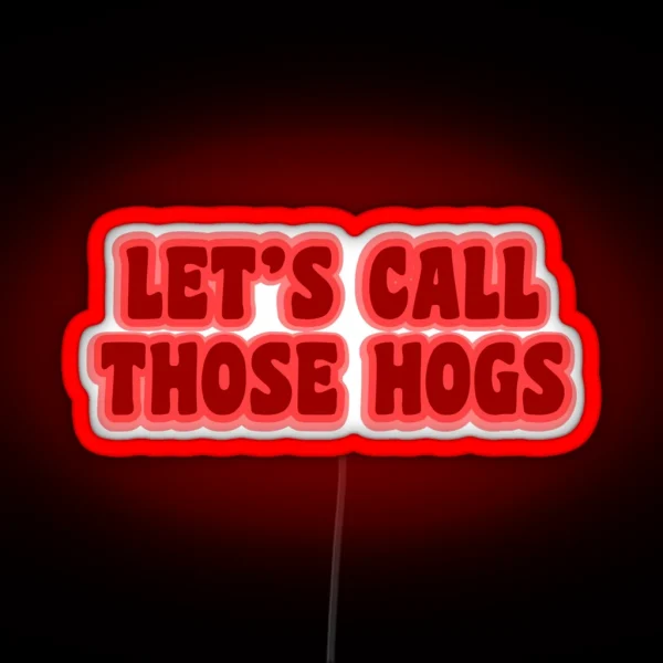 Let S Call Those Hogs RGB Neon Sign
