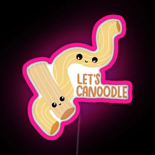 Let S Canoodle Noodles Cuddling Noodle Funny Food Pun RGB Neon Sign