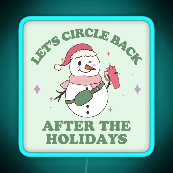 Let S Circle Back After The Holidays RGB Neon Sign