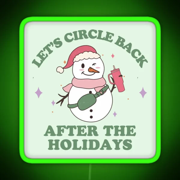Let S Circle Back After The Holidays RGB Neon Sign