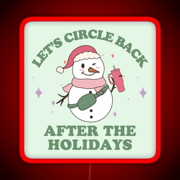 Let S Circle Back After The Holidays RGB Neon Sign
