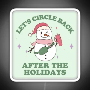 Let S Circle Back After The Holidays RGB Neon Sign