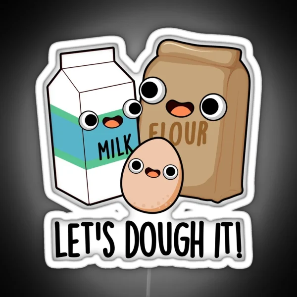 Let S Dough It Funny Baking Puns RGB Neon Sign