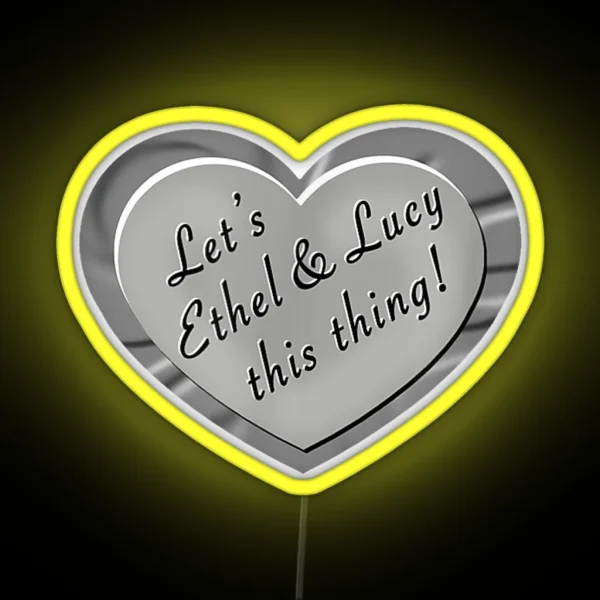 Let S Ethel And Lucy This Thing Funny Shenanigans RGB Neon Sign