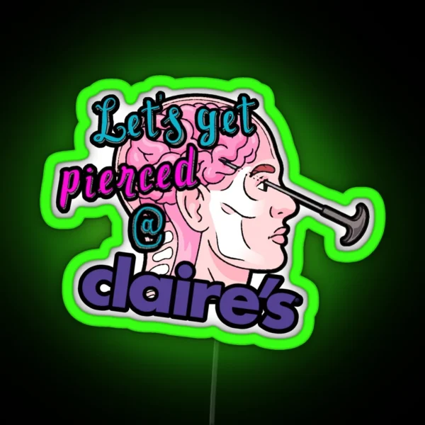 Let S Get Pierced At Claire S RGB Neon Sign