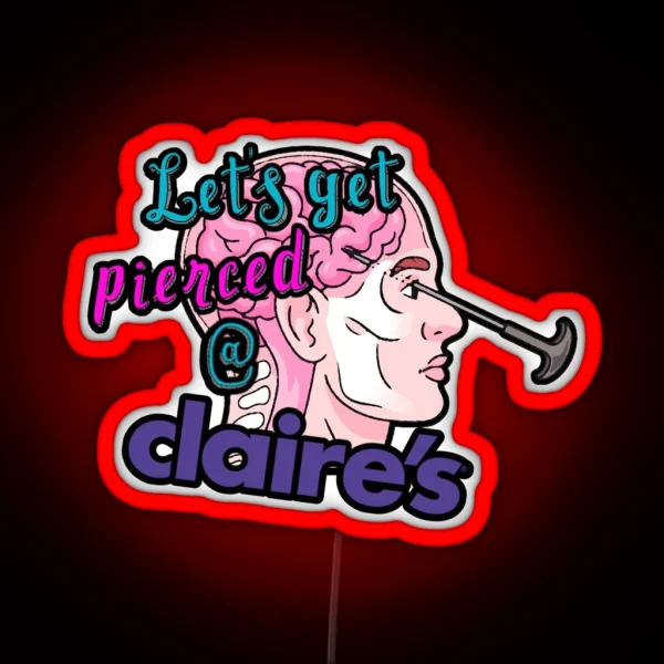 Let S Get Pierced At Claire S RGB Neon Sign
