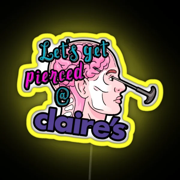 Let S Get Pierced At Claire S RGB Neon Sign