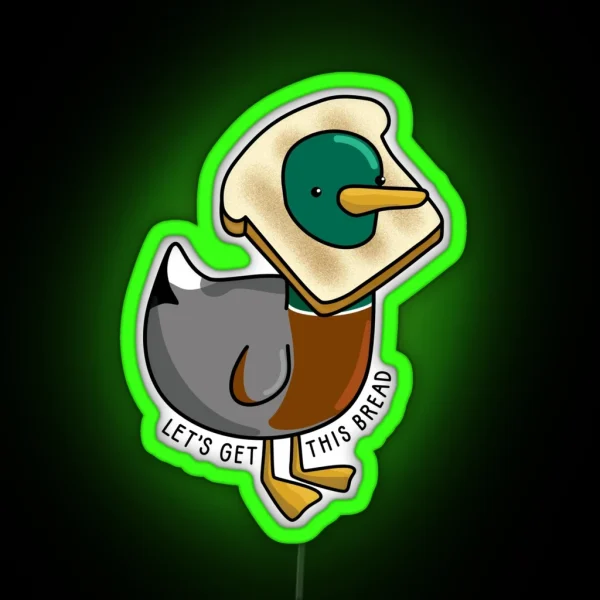Let S Get This Bread Mallard Duck RGB Neon Sign