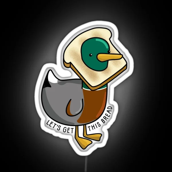 Let S Get This Bread Mallard Duck RGB Neon Sign