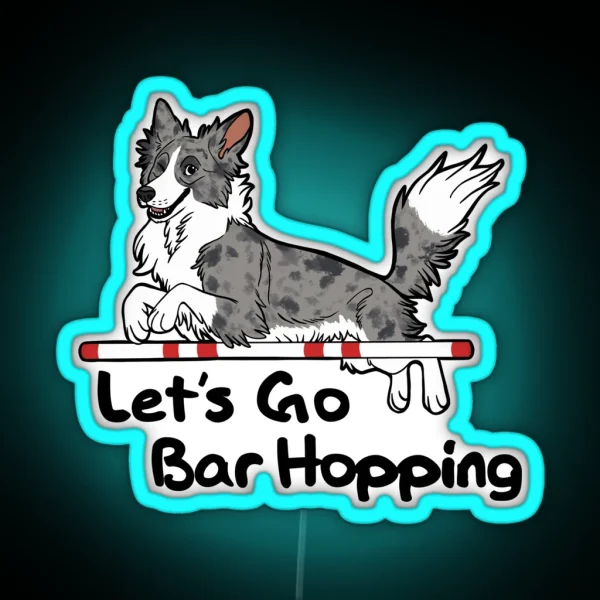 Let S Go Bar Hopping Merle And White RGB Neon Sign
