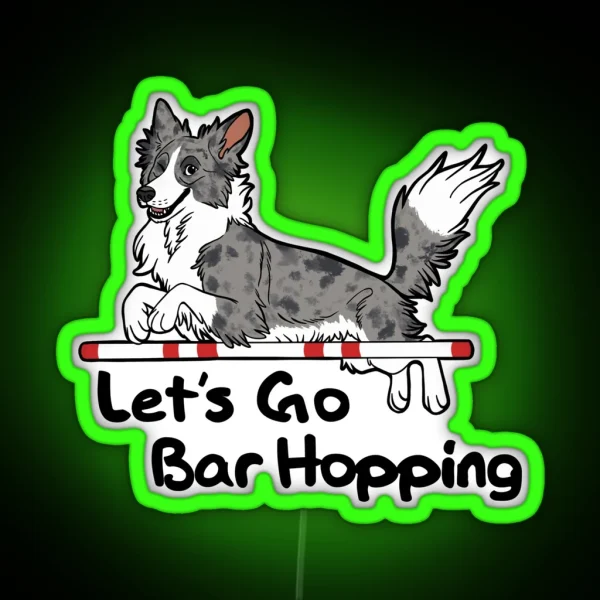 Let S Go Bar Hopping Merle And White RGB Neon Sign