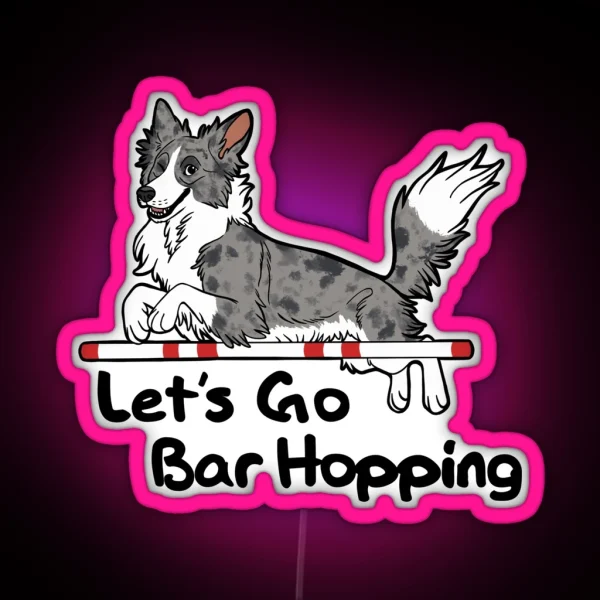 Let S Go Bar Hopping Merle And White RGB Neon Sign